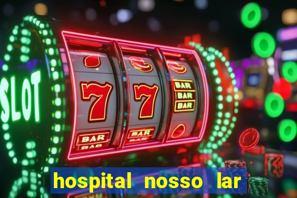 hospital nosso lar fortaleza telefone